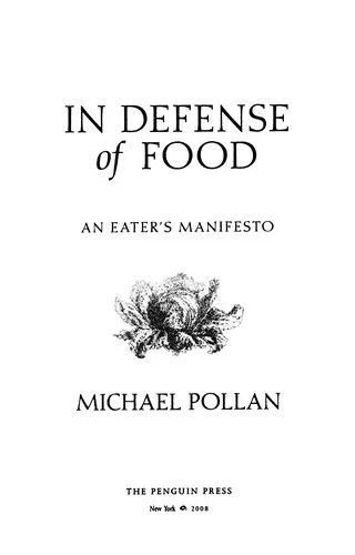 In Defense of Food — Michael Pollan: ешь еду, не слишком много, в основном растения